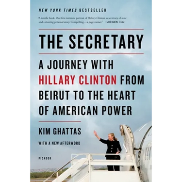 The Secretary: A Journey with Hillary Clinton from Beirut to the Heart of American Power
