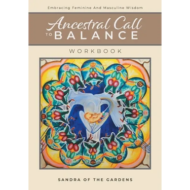 Ancestral Call To Balance Workbook: Embracing Feminine And Masculine Wisdom