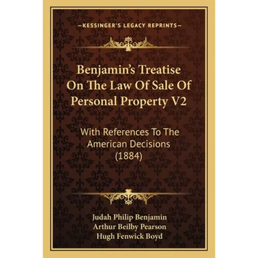 Benjamin's Treatise On The Law Of Sale Of Personal Property V2: With References To The American Decisions (1884)