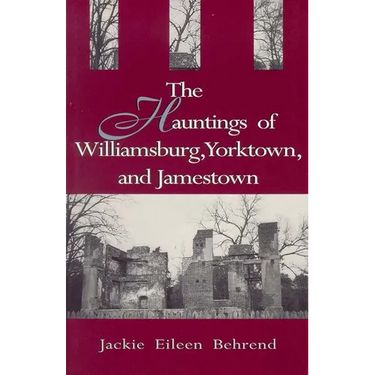 Hauntings of Willimasburg, Yorktown, and Jamestown