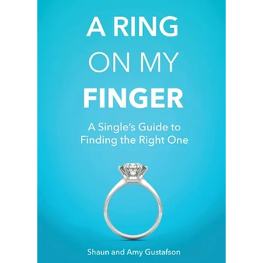 A Ring on My Finger: A Single's Guide to Finding the Right One