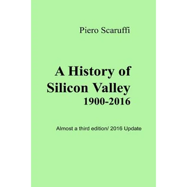 A History of Silicon Valley: Almost a 3rd Edition - 2016 Update