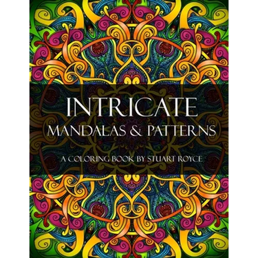 Intricate Mandalas & Patterns: An Adult Coloring Book with Over 50 Detailed Patterns to Enjoy!