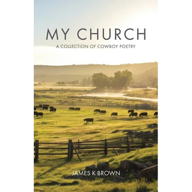 My Church: A Collection of Cowboy Poetry