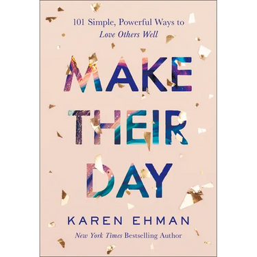 Make Their Day: 101 Simple, Powerful Ways to Love Others Well