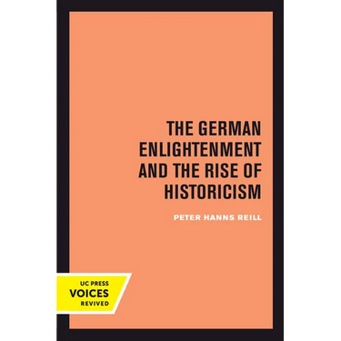 The German Enlightenment and the Rise of Historicism