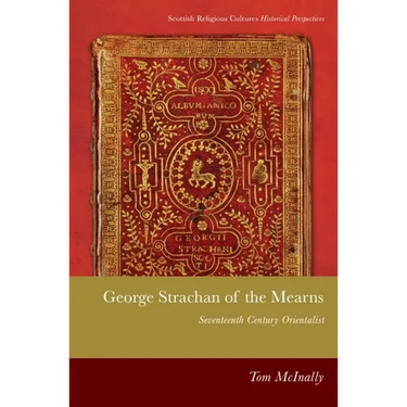 George Strachan of the Mearns: Seventeenth-Century Orientalist