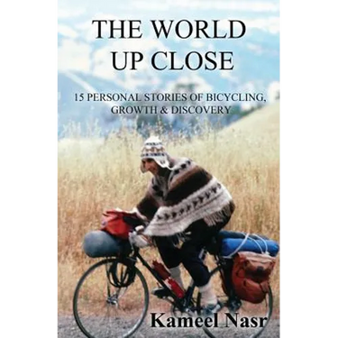 The World Up Close: 15 Personal Stories of Bicycling, Growth & Discovery