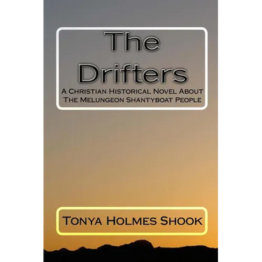 The Drifters: A Christian Historical Novel About The Melungeon Shantyboat People