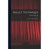 Ballet Technique; a Series of Practical Essays