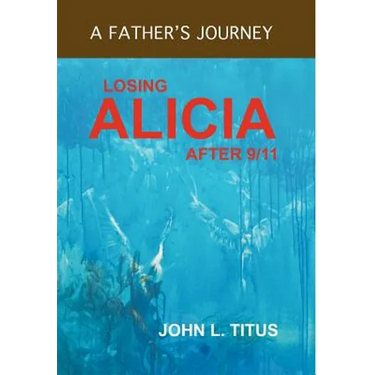 Losing Alicia: A Father's Journey After 9/11
