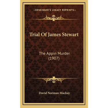 Trial Of James Stewart: The Appin Murder (1907)