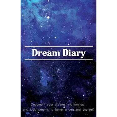 Dream Diary: Document Your Dreams, Nightmares and Lucid Dreams to Better Understand Yourself