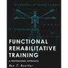 Functional Rehabilitative Training: A Professional Approach