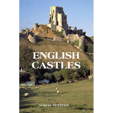 English Castles: A Guide by Counties