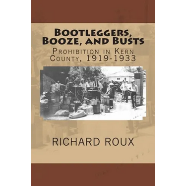 Bootleggers, Booze, and Busts: Prohibition in Kern County, 1919-1933