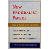 New Federalist Papers: Essays in Defense of the Constitution (A Twentieth Century Fund Book)