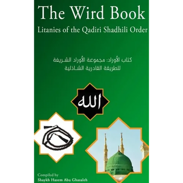 The Wird Book: Litanies of the Qadiri Shadhili Order