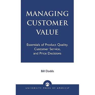 Managing Customer Value: Essentials of Product Quality, Customer Service, and Price Decisions