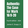 Authentic: The Case for Mark 16:9-20: Fourth edition - 2024