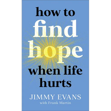 How to Find Hope When Life Hurts