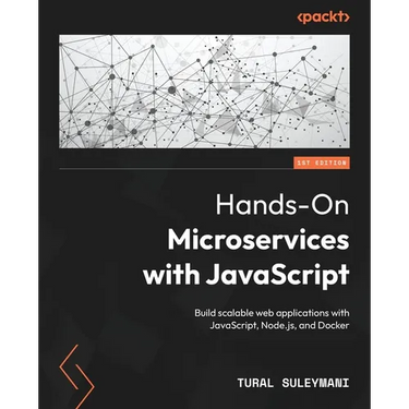 Hands-On Microservices with JavaScript: Build scalable web applications with JavaScript, Node.js, and Docker