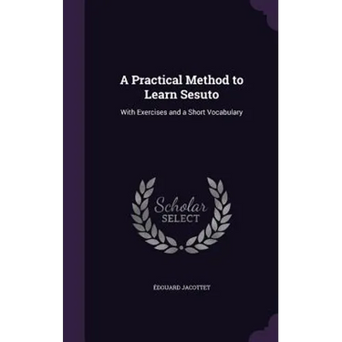 A Practical Method to Learn Sesuto: With Exercises and a Short Vocabulary
