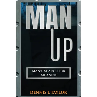 Man Up: Man's Search For Meaning