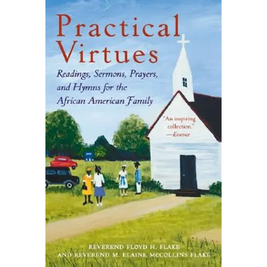 Practical Virtues: Readings, Sermons, Prayers, and Hymns for the African American Family