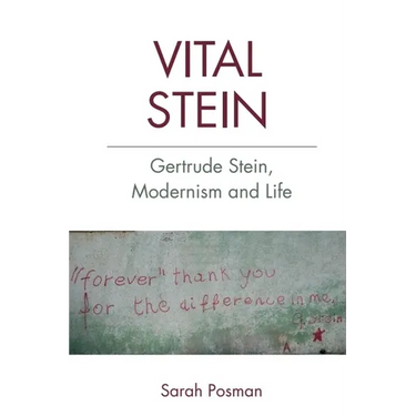 Vital Stein: Gertrude Stein, Modernism and Life
