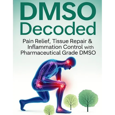 DMSO Decoded Pain Relief, Tissue Repair & Inflammation Control with Pharmaceutical Grade DMSO