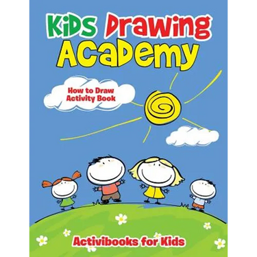 Kids Drawing Academy: How to Draw Activity Book