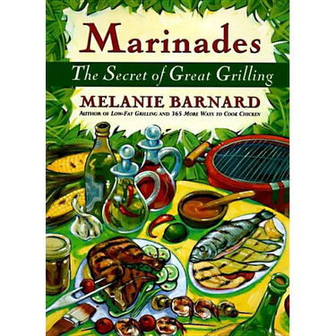 Marinades: Secrets of Great Grilling, the