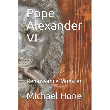 Pope Alexander VI: Renaissance Monster