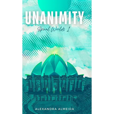 Unanimity: Spiral Worlds Book 1