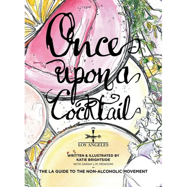 Once Upon a Cocktail - The LA Guide to the Non-Alcoholic Movement!