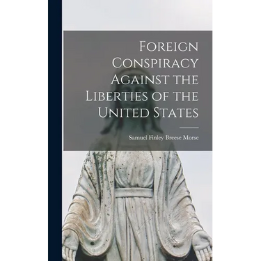 Foreign Conspiracy Against the Liberties of the United States