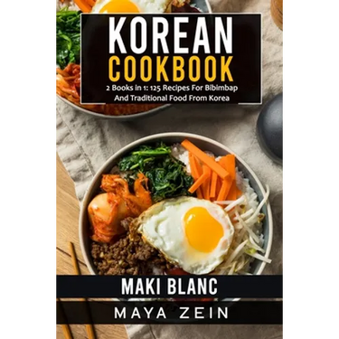 Korean Cookbook: 2 Books in 1: 125 Recipes For Bibimbap And Traditional Food From Korea