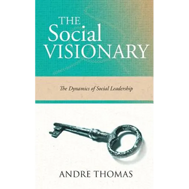 The Social Visionary: The Dynamics of Social Leadership