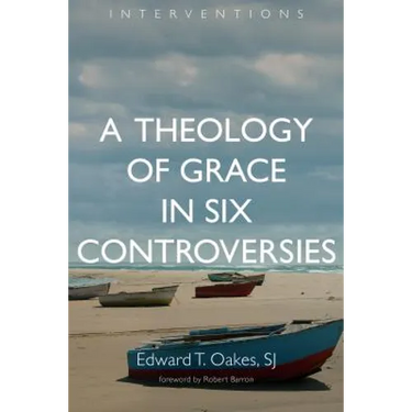A Theology of Grace in Six Controversies