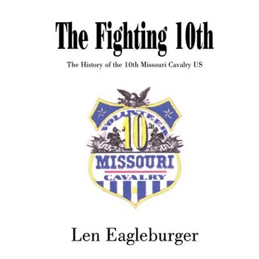 The Fighting 10th: The History of the 10th Missouri Cavalry US