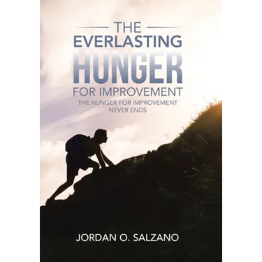 The Everlasting Hunger for Improvement: The Hunger for Improvement Never Ends
