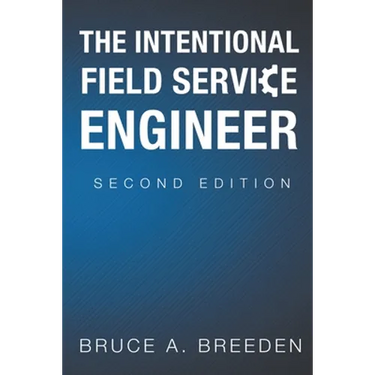 The Intentional Field Service Engineer: 2nd Edition