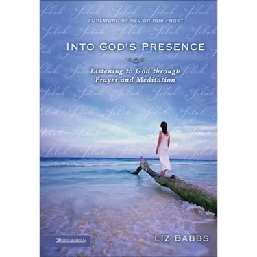 Into God's Presence: Listening to God Through Prayer and Meditation