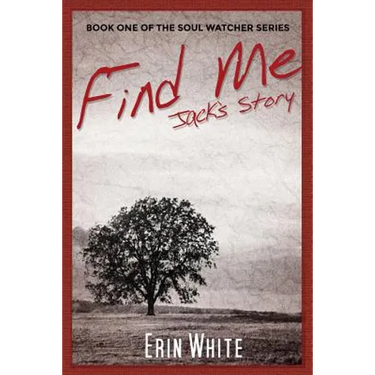 Find Me: Jack's Story: Book One of the Soul Watcher Series