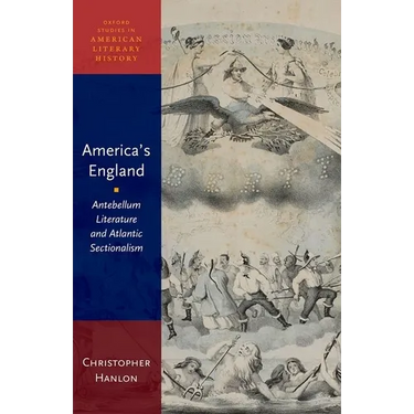 America's England: Antebellum Literature and Atlantic Sectionalism