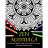 Zen Mandala Coloring Book for Adults Relaxation: An Adults Coloring Book Featuring Fun and Stress Relief Design