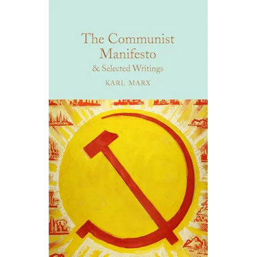 The Communist Manifesto: & Selected Writings