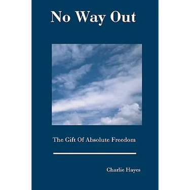 No Way Out: The Gift Of Absolute Freedom