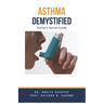 Asthma Demystified: Doctor's Secret Guide